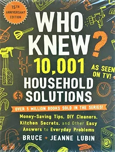 Who Knew? 10,001 Household Solutions: Money-Saving Tips, Diy Cleaners, Kitchen Secrets, And Other Easy Answers To Everyday Problems [Paperback] Bruce Lubin 1