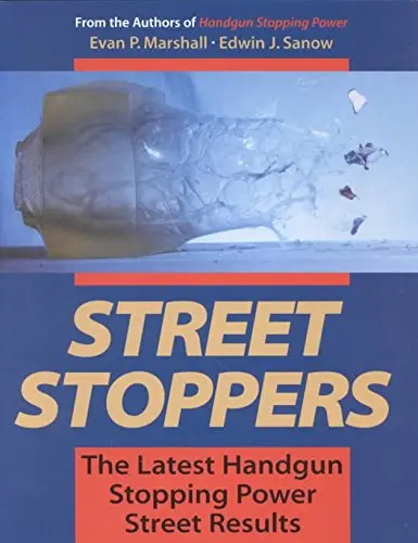 Street Stoppers : The Latest Handgun Stopping Power Street Results: The Latest Handgun Stopping Power Street Results [Paperback] Marshall, Evan P. And Sanow, Edwin J. 1