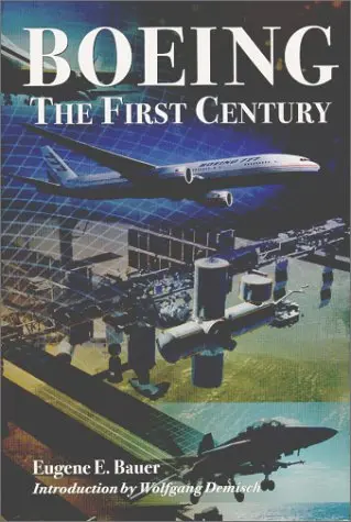 Boeing: The First Century Bauer, Eugene E. 1