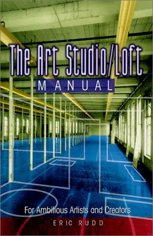 The Art Studio/Loft Manual: For Ambitious Artists And Creators [Paperback] Rudd, Eric 1