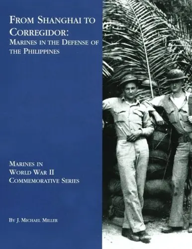 From Shanghai To Corregidor: Marines In The Defense Of The Philippines (Marines In World War Ii Commemorative Series) [Paperback] Miller, J. Michael 1