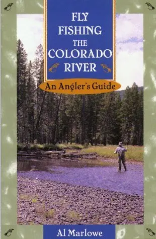 Fly Fishing The Colorado River: An Angler's Guide (The Pruett Series) Marlowe, Al 1