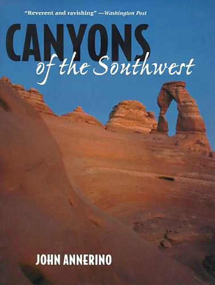 Canyons Of The Southwest: A Tour Of The Great Canyon Country From Colorado To Northern Mexico [Paperback] Annerino, John 1