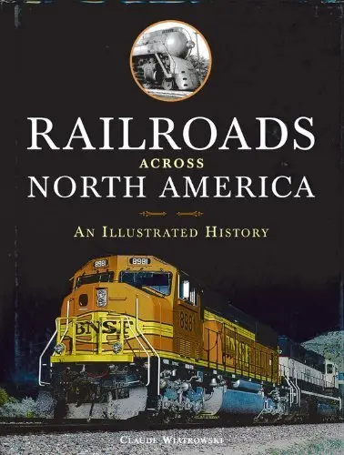 Railroads Across North America: An Illustrated History [Hardcover] Wiatrowski, Claude 1