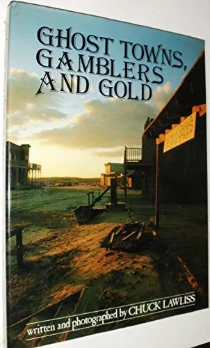 Ghost Towns, Gamblers And Gold 1