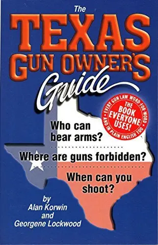 The Texas Gun Owner's Guide - 8Th Edition [Perfect Paperback] Alan Korwin; And Georgene Lockwood; Gregg Myers And Ralph Richardson 1