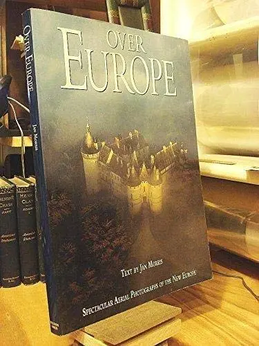 Over Europe- Spectacular Aerial Photographs Of The New Europe By Jan Morris (1991) Paperback Jan Morris 1