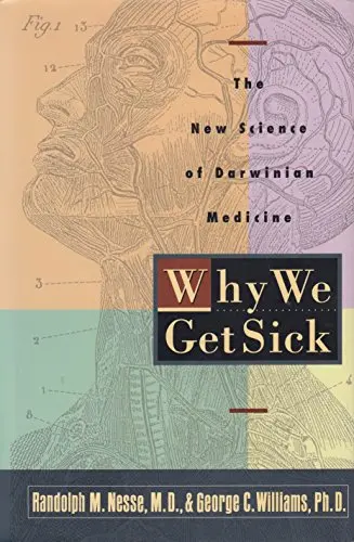 Why We Get Sick:: The New Science Of Darwinian Medicine Nesse, Randolph M. 1