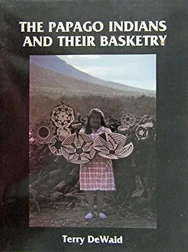 The Papago Indians And Their Basketry. Inscribed By The Author [Paperback] Dewald, Terry 1