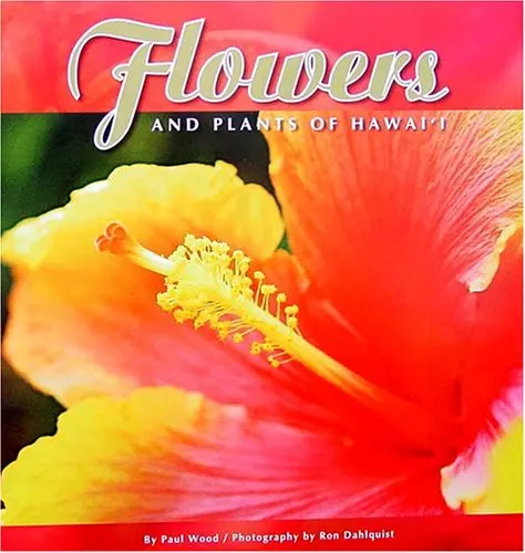 Flowers And Plants Of Hawaii Paul Wood And Ron Dahlquist 1