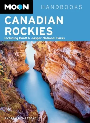 Moon Canadian Rockies: Including Banff & Jasper National Parks (Moon Handbooks) Hempstead, Andrew 1