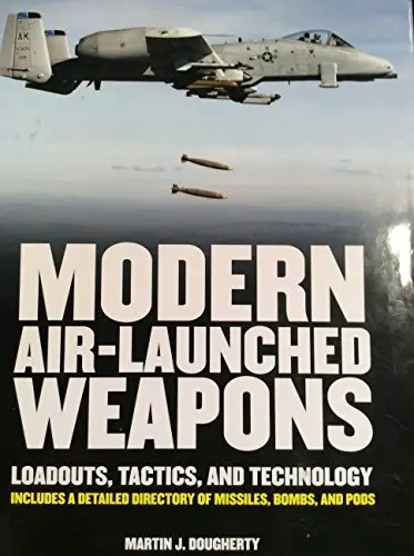 Modern Air-Launched Weapons [Hardcover] Martin J. Dougherty 1