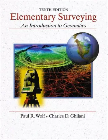 Elementary Surveying: An Introduction To Geomatics, 10Th Edition Wolf, Paul R. And Ghilani, Charles D., Ph.D. 1