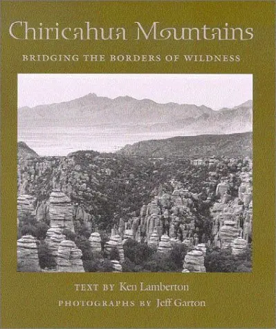 Chiricahua Mountains: Bridging The Borders Of Wildness (Desert Places) [Paperback] Lamberton, Ken And Garton, Jeff 1