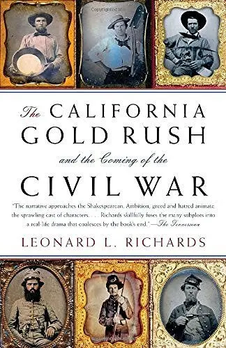 The California Gold Rush And The Coming Of The Civil War (Vintage Civil War Library) [Paperback] Richards, Leonard L. 1