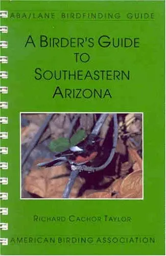 A Birder's Guide To Southeastern Arizona (Lane/Aba Birdfinding Guide #102) [Paperback] Lane, James A. And Second Revisor Taylor, Richard Cachor 1