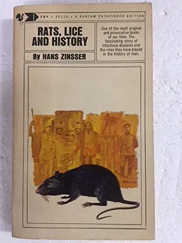 Rats, Lice And History: Being A Study In Biography, Which, After Twelve Preliminary Chapters Indispensable For The Preparation Of The Lay Reader, Deals With The Life History Of Typhus Fever [Paperback] Hans Zinsser 1