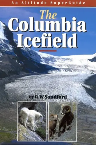 Columbia Icefields: An Altitude Superguide Sandford, Robert 1