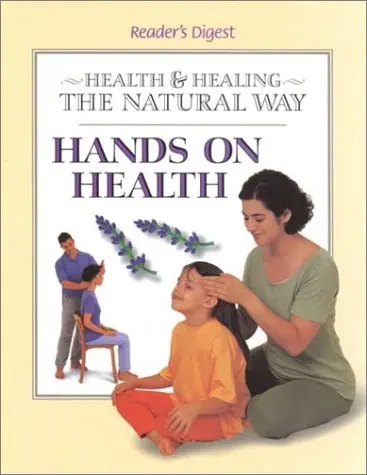 Hands On Health (Health And Healing The Natural Way) Editors Of Reader's Digest 1