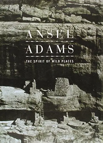 Ansel Adams: The Spirit Of Wild Places [Hardcover] Nash, Eric Peter 1