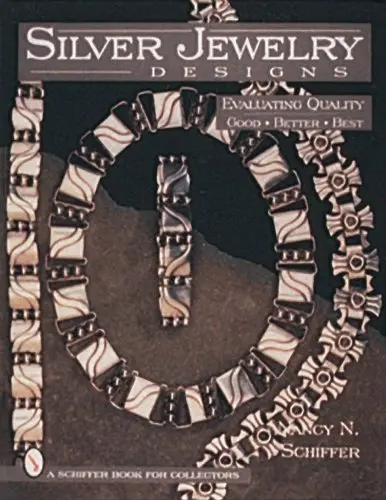 Silver Jewelry Designs: Evaluating Quality Good * Better * Best (A Schiffer Book For Collectors) [Hardcover] Schiffer, Nancy N. 1