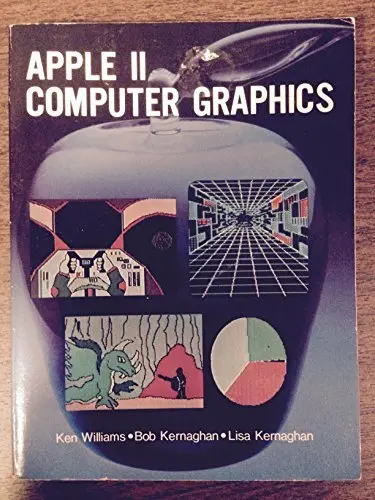 Apple Ii Computer Graphics [Paperback] Ken Williams; Bob Kernaghan And Lisa Kernaghan 1