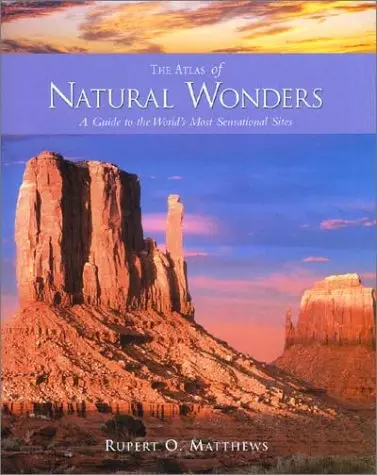 Atlas Of Natural Wonders: A Guide To The World's Most Sensational Sites Matthews, Rupert O. 1