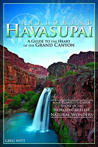 Exploring Havasupai: A Guide To The Heart Of The Grand Canyon Witt, Greg 1