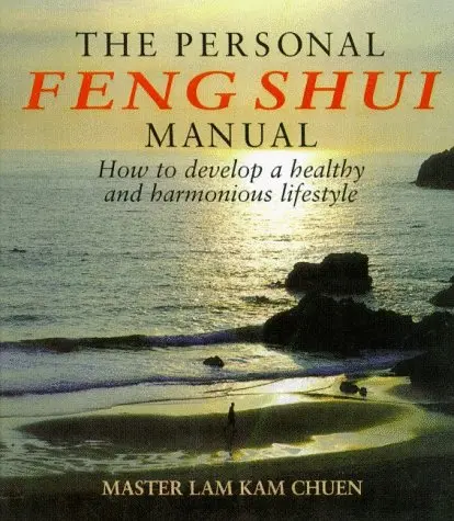 The Personal Feng Shui Manual: How To Develop A Healthy And Harmonious Lifestyle Chuen, Lam Kam 1