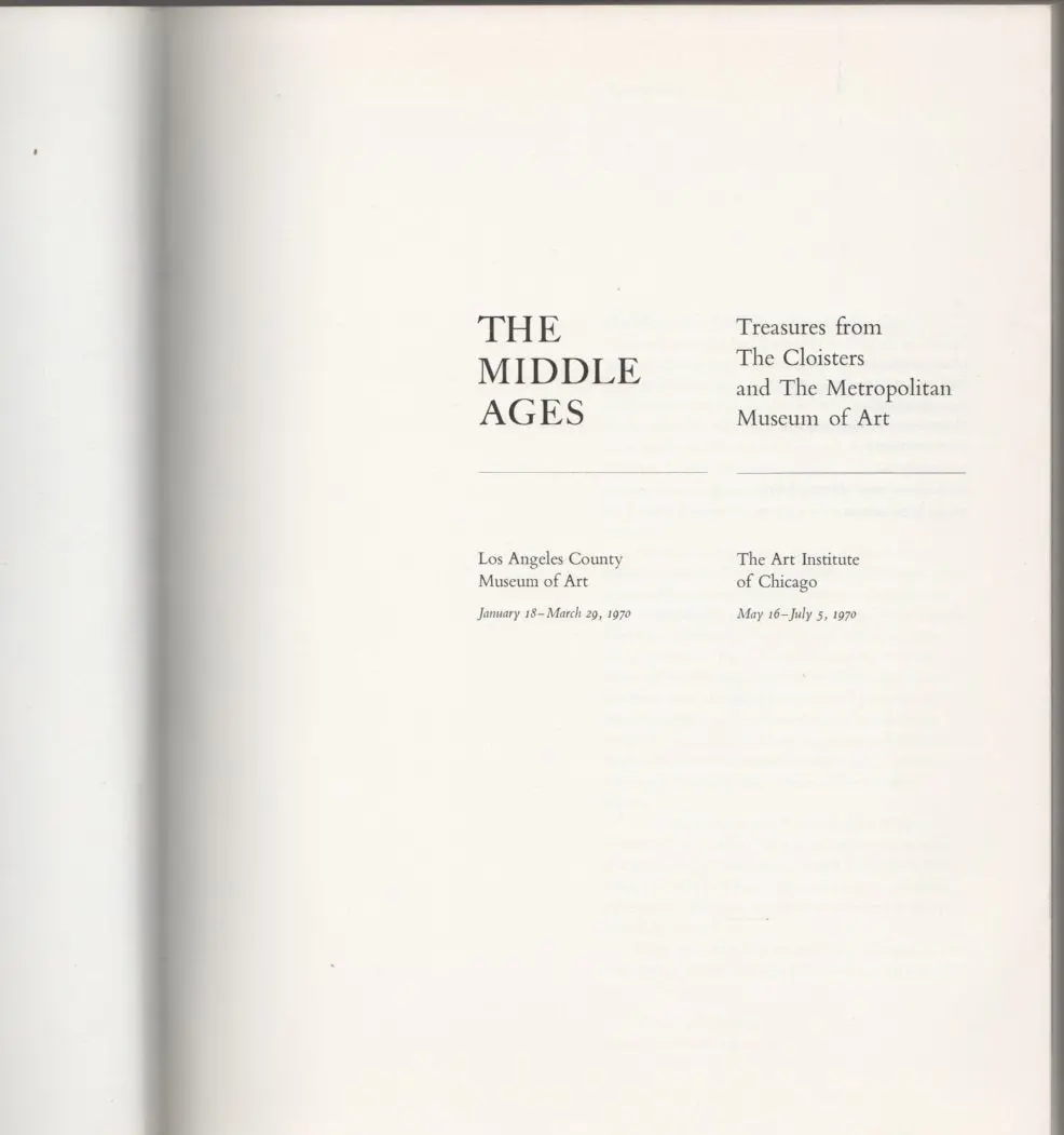 The Middle Ages; Treasures From The Cloisters And The Metropolitan Museum Of Art: Los Angeles County Museum Of Art, January 18- March 29, 1970. The Art Institute Of Chicago, May 16- July 5, 1970 Ostoia, Vera K. 2