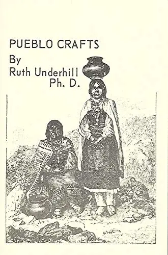 Pueblo Crafts: (Indian Handicrafts 7) [Paperback] Underhill, Ruth And B/W Illustrations 1
