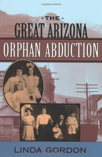 The Great Arizona Orphan Abduction [Paperback] Gordon, Linda 1