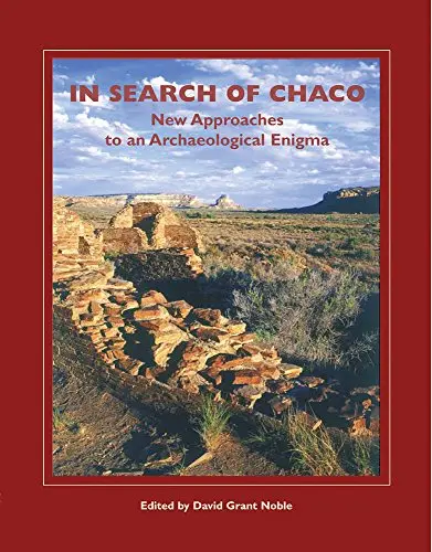 In Search Of Chaco: New Approaches To An Archaeological Enigma (A School For Advanced Research Popular Archaeology Book) [Paperback] Noble, David Grant 1
