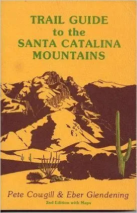 Trail Guide To The Santa Catalina Mountains, Coronado National Forest, Arizona [Paperback] Pete Cowgill 1