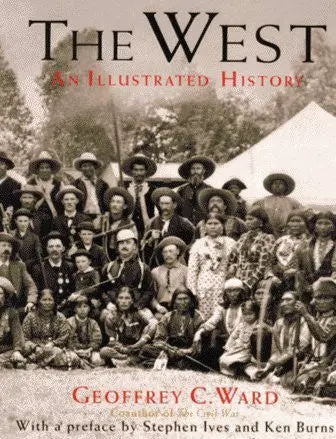 The West: An Illustrated History Ward, Geoffrey C. And Duncan, Dayton 1