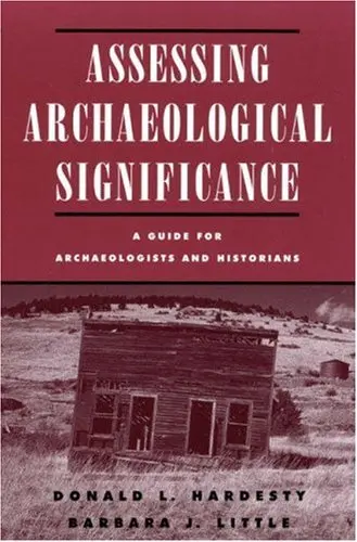Assessing Archaeological Significance: A Guide For Archaeologists And Historians Hardesty, Donald L.; Little, Barbara J. And Fowler, Don 1