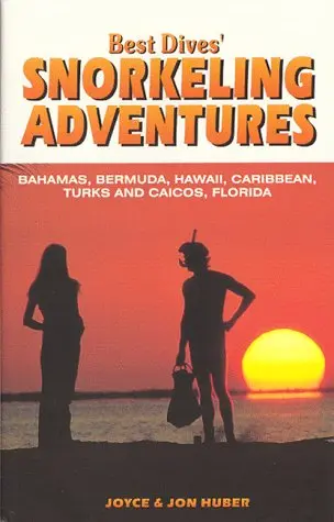 Best Dives' Snorkeling Adventures : A Guide To The Bahamas, Bermuda, Caribbean, Hawaii & Florida Keys Joyce Huber 1