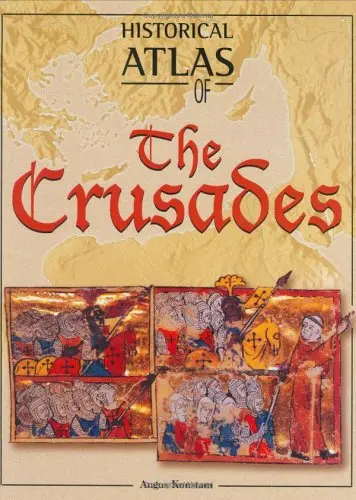 Historical Atlas Of The Crusades Konstam, Angus 1