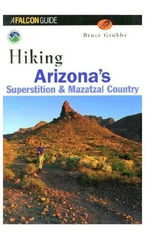 Hiking Arizona's Superstition & Mazatzal Country [Unbound] Bruce Grubbs 1