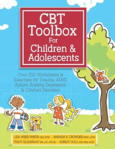 Cbt Toolbox For Children & Adolescents: Over 200 Worksheets & Exercises For Trauma, Adhd, Autism, Anxiety, Depression & Conduct Disorders [Paperback] Weed Phifer, Lisa; Crowder, Amanda; Elsenraat, Tracy And Hull, Robert 1