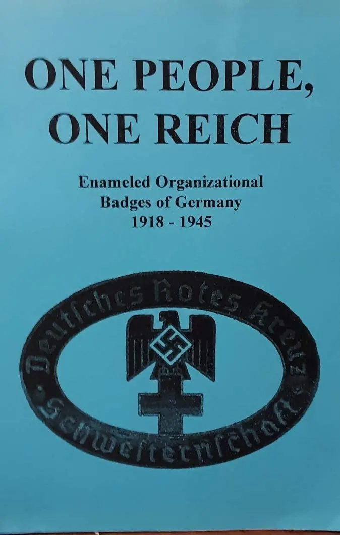 One People, One Reich: Enameled Organizational Badges Of Germany, 1918-1945 Cone, J. R 1