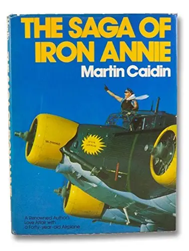 The Saga Of Iron Annie [Hardcover] Caidin, Martin 1