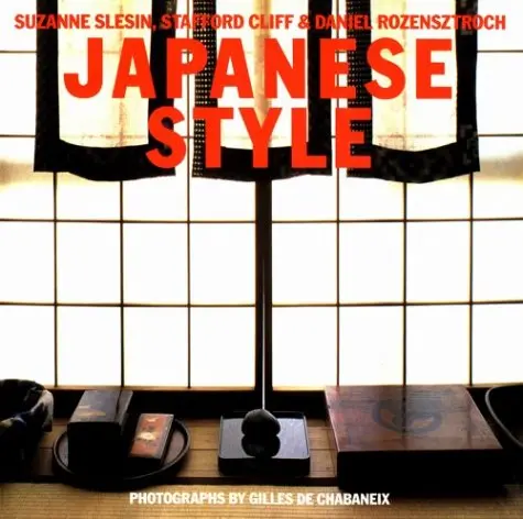 Japanese Style [Hardcover] Slesin, Suzanne; Cliff, Stafford; Rozensztroch, Daniel And De Chabaneix, Gilles 1
