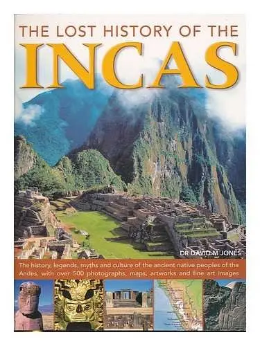 The Lost History Of The Incas [Paperback] Dr. David M. Jones 1