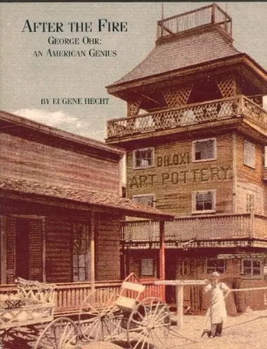 After The Fire: George Ohr, An American Genius [Paperback] [Ohr, George] Hecht, Eugene And B/W And Color Photographs 1