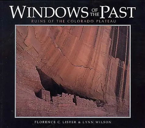 Windows Of The Past: Ruins Of The Colorado Plateau Florence C. Lister And Lynn Wilson 1
