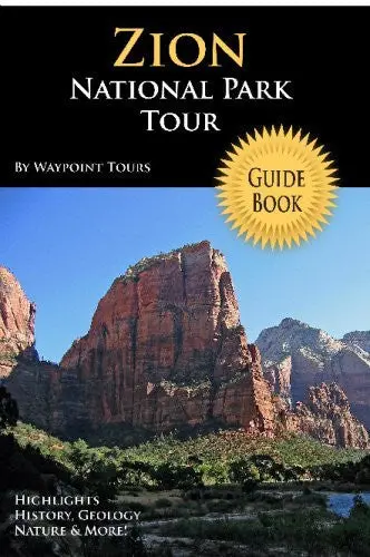 Zion National Park Tour Guide: Your Personal Tour Guide For Zion Travel Adventure! [Paperback] Tours, Waypoint 1