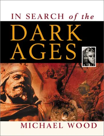 In Search Of The Dark Ages Wood, Michael 1