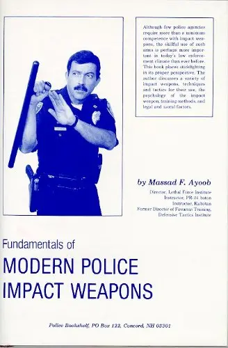 Fundamentals Of Modern Police Impact Weapons [Hardcover] Ayoob, Massad F. 1