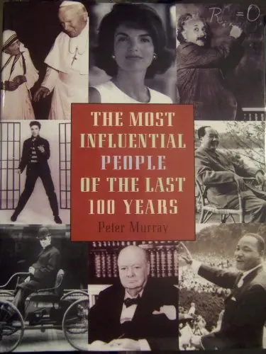 The Most Influential People Of The Last 100 Years, [Unknown Binding] Peter-Murray 1